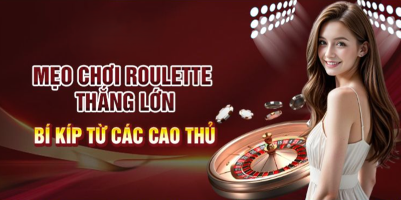 Áp dụng các mẹo chơi Roulette sẽ giúp bạn tăng khả năng thắng