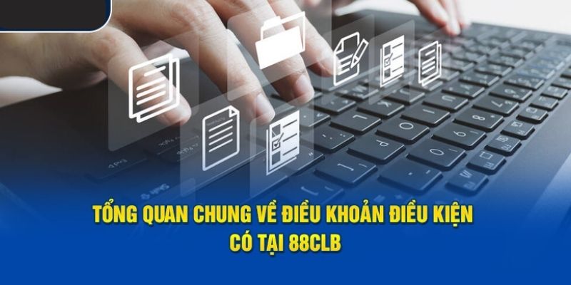 Một số điều khoản điều kiện 88CLB về vấn đề tạo tài khoản cá cược