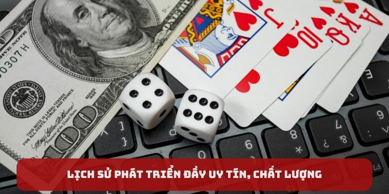 Lịch sử phát triển đầy uy tín, chất lượng