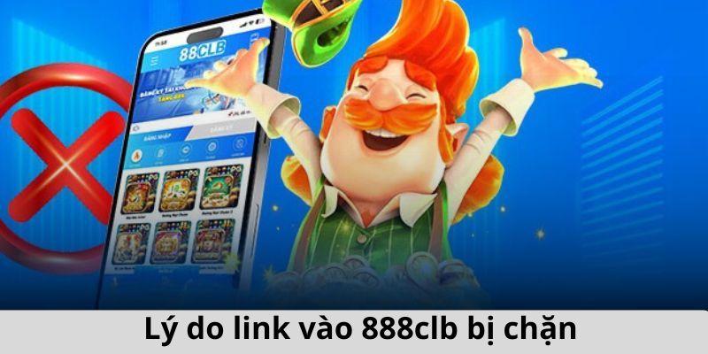 Lý do link vào 88clb không thể truy cập được